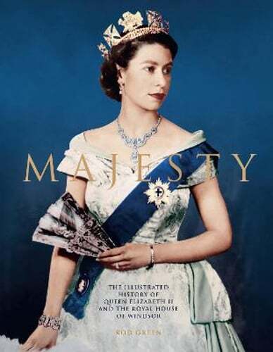 Majesty: The Illustrated History of Queen Elizabeth II and the Royal House of