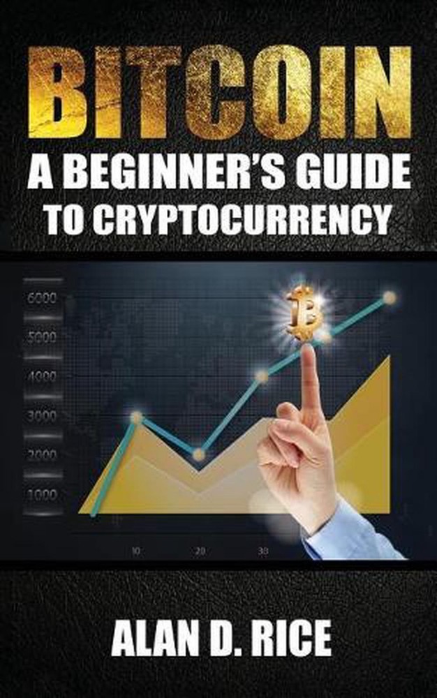 Bitcoin: A Beginner's Guide to Cryptocurrency by Alan D. Rice (English) Paperbac