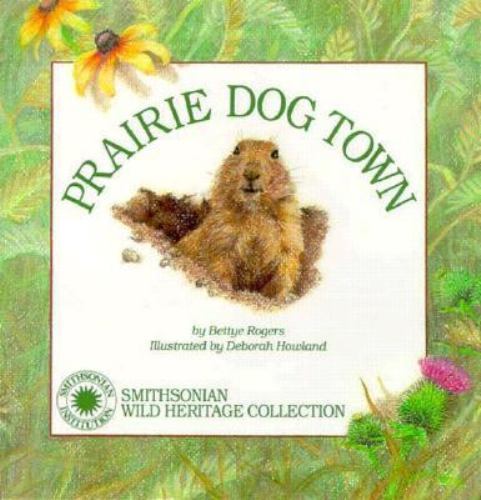 Prairie Dog Town (Smithsonian Wild Heritage Collection/Book) by Rogers, Bettye,