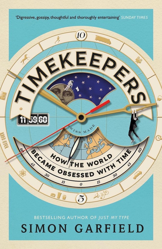 Timekeepers: How the World Became Obsessed With Time by Simon Garfield (English)