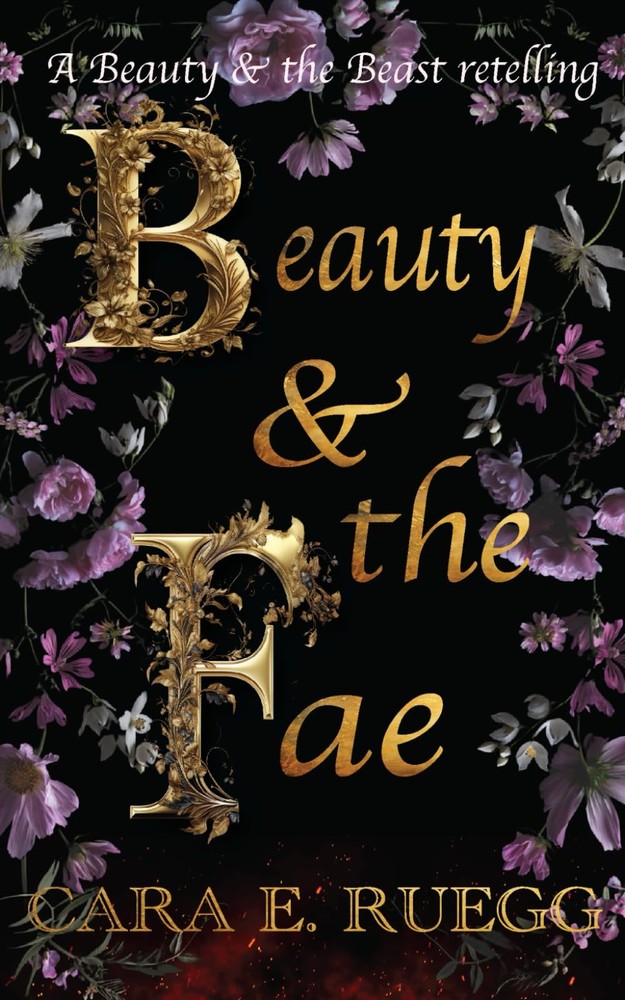 Beauty & the Fae: A Beauty & the Beast retelling (Fae of Frost & Flame)