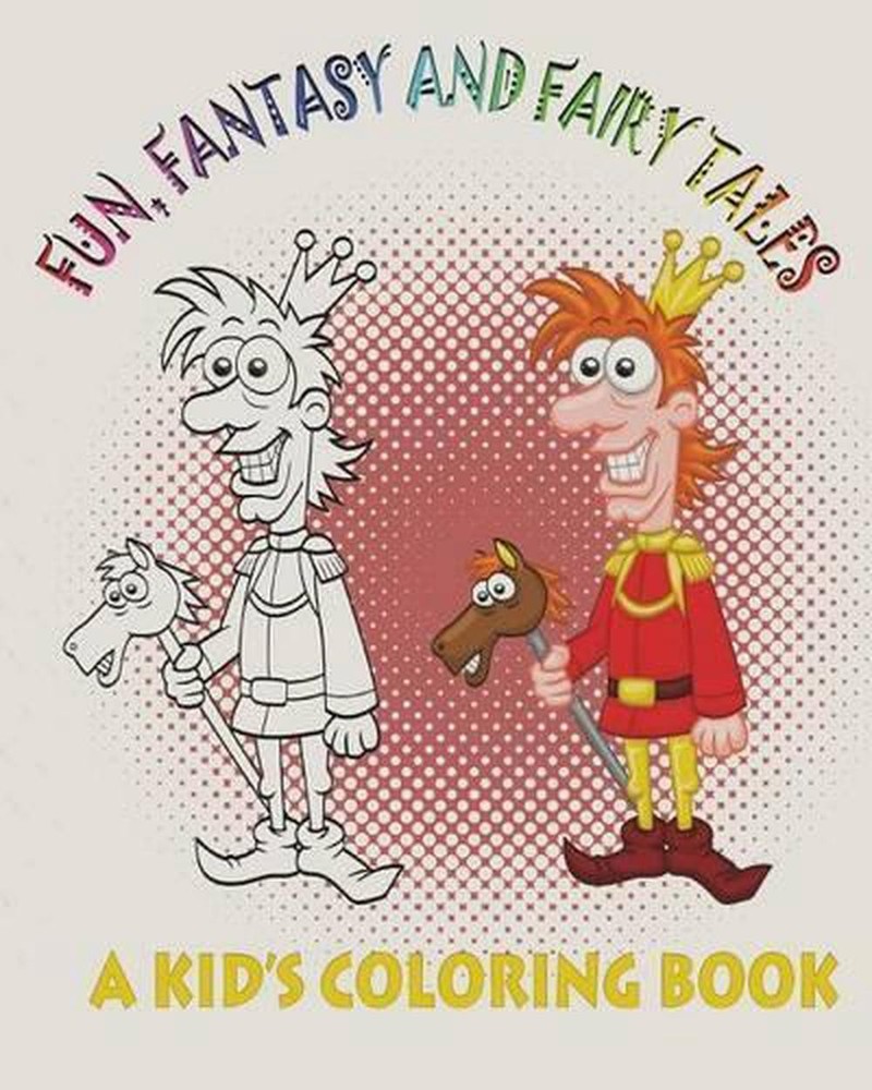 Fun, Fantasy and Fairy Tales: A Kid's Coloring Book by Mix Books LLC (English) P