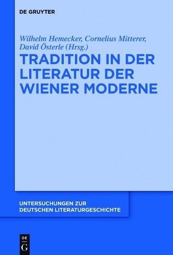 Wilhelm Hemecker Tradition in der Literatur der Wiener Moderne (Hardback)