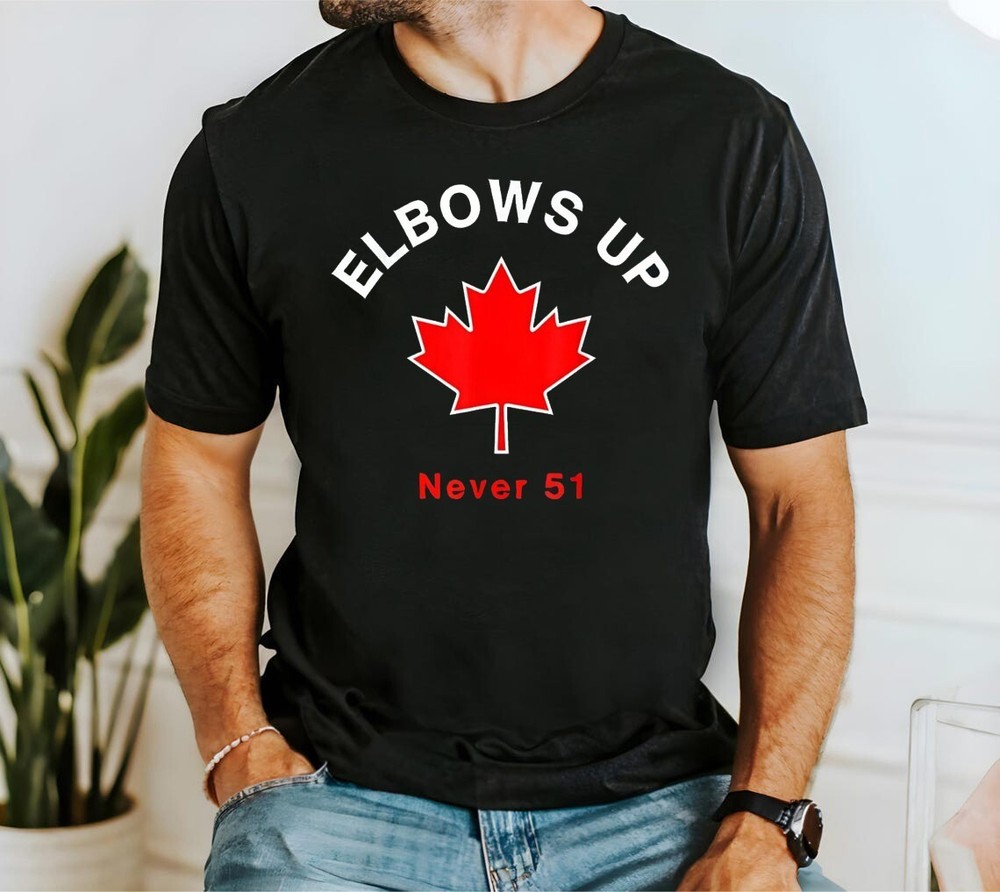 Elbow's Up Never 51 Canada Flag Stand Strong T-shirt