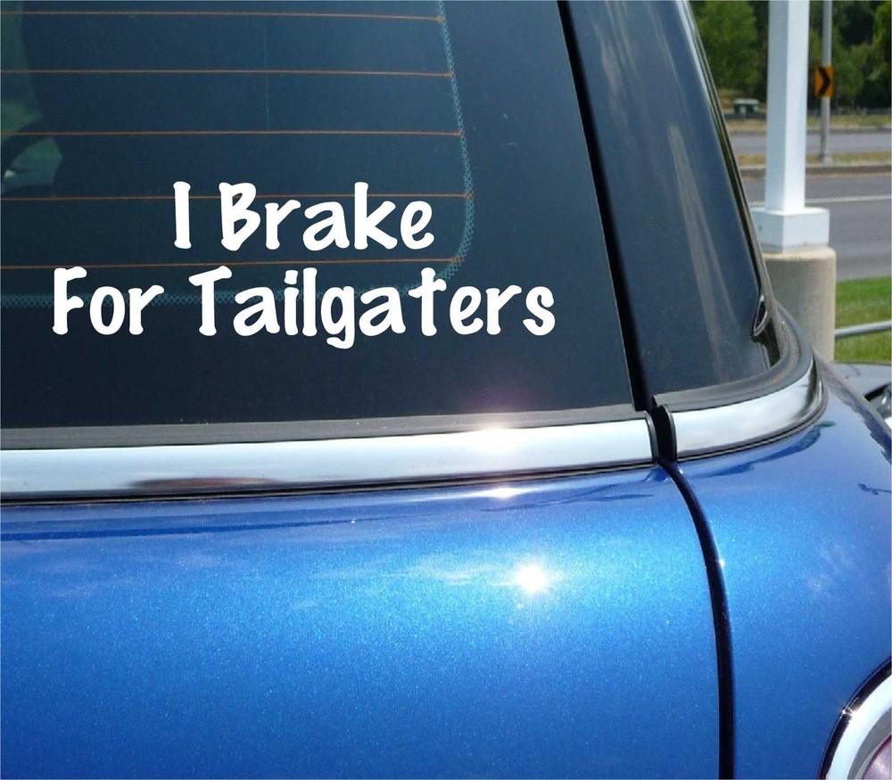 I BRAKE FOR TAILGATERS DECAL STICKER FUNNY ROAD RAGE TAILGATE CAR TRUCK