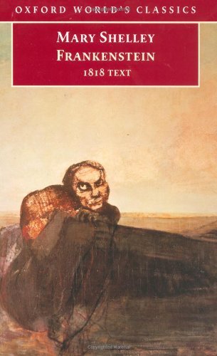 Frankenstein or The Modern Prometheus: The 1818 Text (Oxford Wo