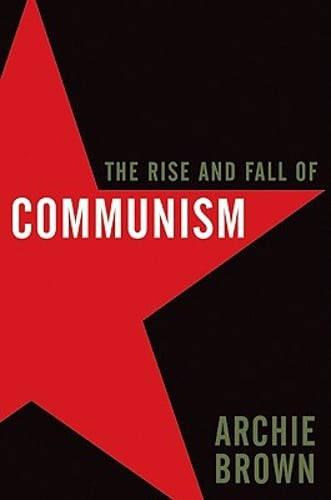 The Rise and Fall of Communism by Archie Brown: Used