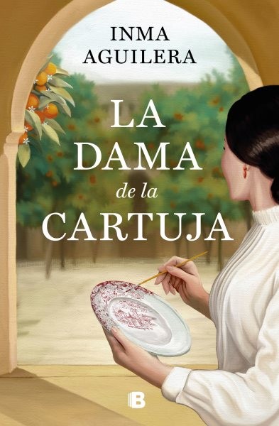 La dama de La Cartuja / The Lady of La Cartuja, Hardcover by Aguilera, Inma, ...