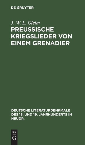 J W L Gleim Preussische Kriegslieder Von Einem Grenadier (Hardback)