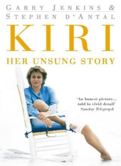 Kiri: Her Unsung Story By Stephen D'Antal; Garry Jenkins