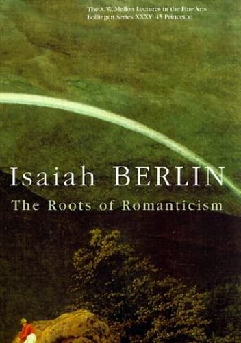 The Roots of Romanticism by Sir Berlin, Isaiah: Used