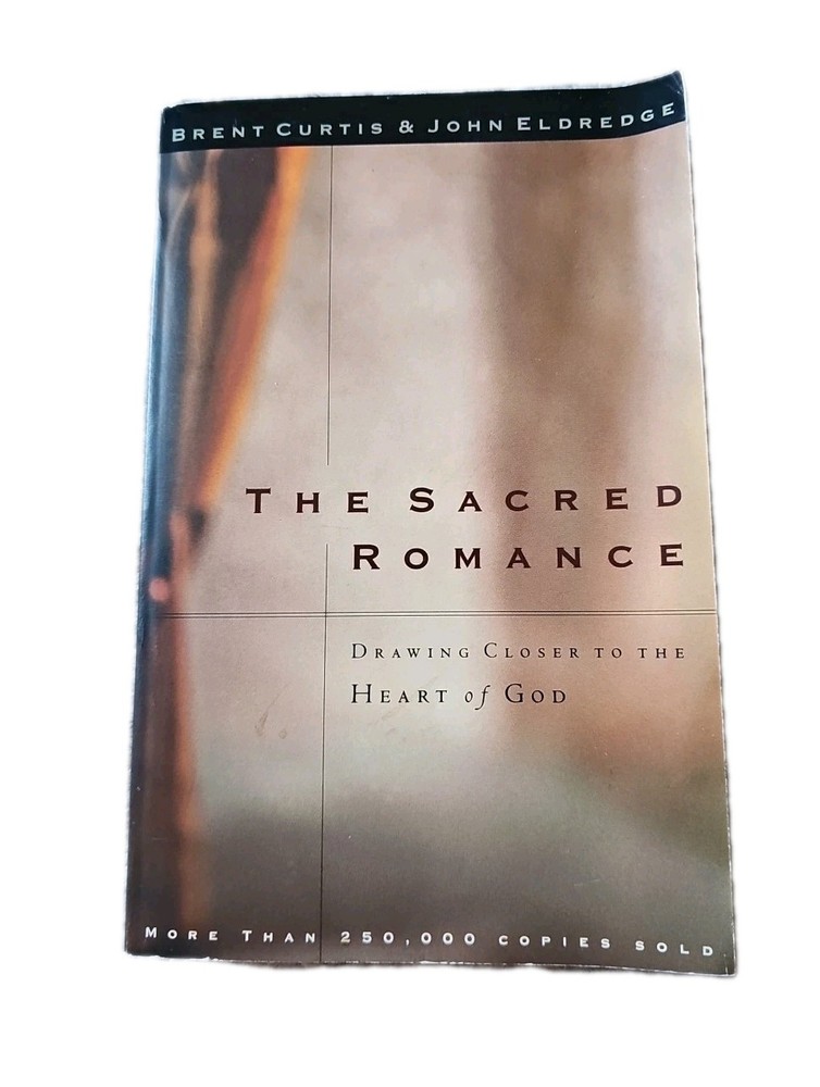 The Sacred Romance Paperback Book Brent Curtis John Eldredge 1997