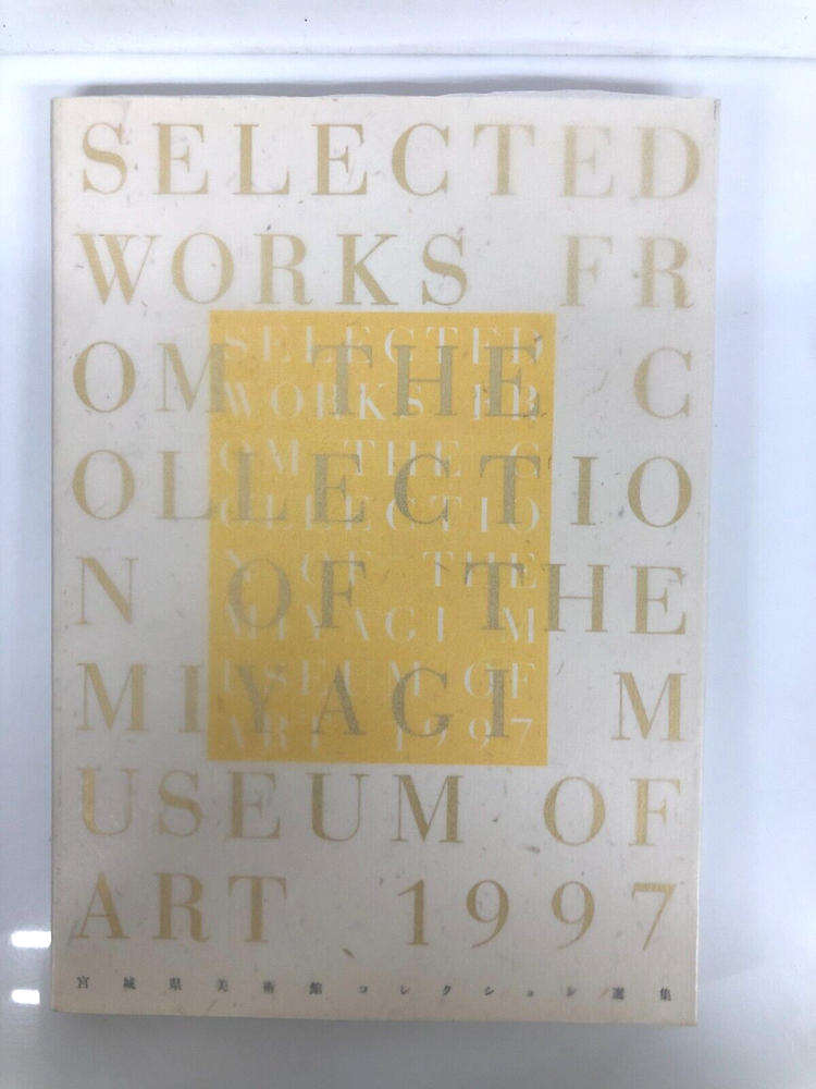 SELECTED WORKS FROM COLLECTION OF THE MIYAGI MUSEUM OF ART 1997 Japanese Art