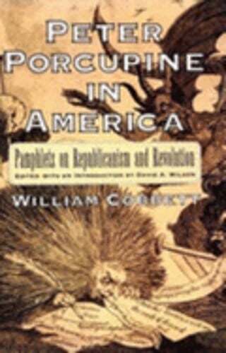 Peter Porcupine in America: Sexuality, Property, and Culture in Early Modern