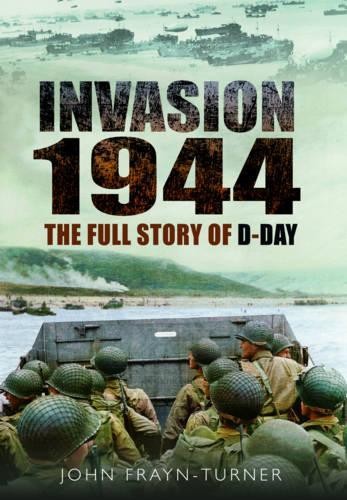 John Frayn Turner Invasion 1944: The Full Story of D-Day (Paperback)Another great item from Rarewaves USA | Free delivery!