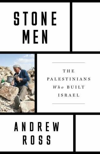 Stone Men : The Palestinians Who Built Israel, Paperback by Ross, Andrew, Lik...