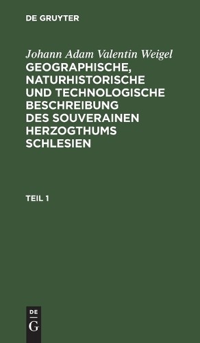 Johann Adam Val Johann Adam Valentin Weigel: Geographische, Naturhist (Hardback)