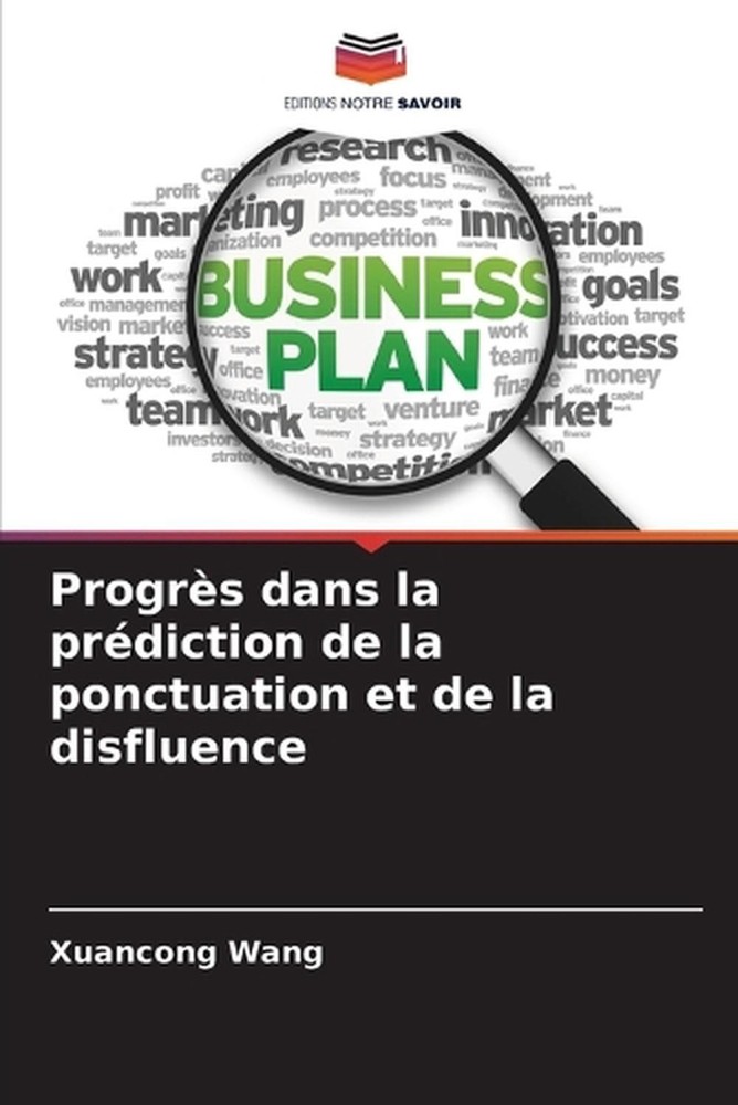 Progrs dans la prdiction de la ponctuation et de la disfluence by Xuancong Wang