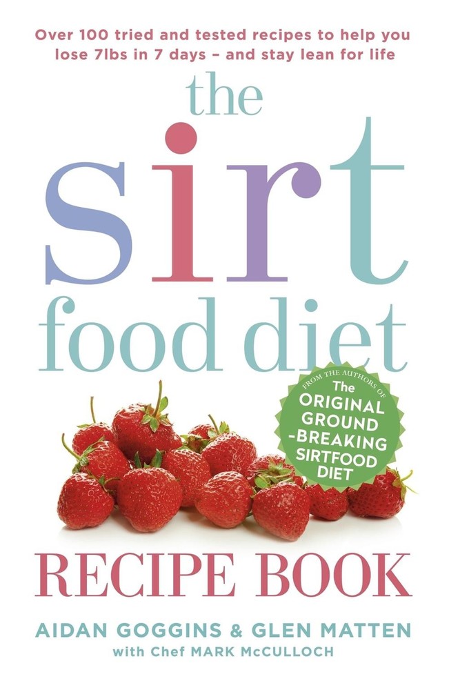 The Sirtfood Diet Recipe Book: THE ORIGINAL OFFICIAL SIRTFOOD DIET RECIPE BOOK T