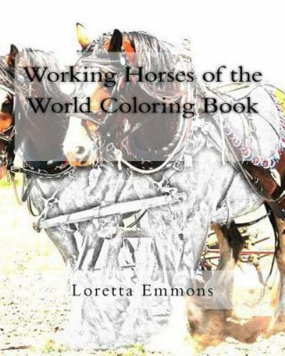Working Horses of the World Coloring Book, Paperback by Emmons, Loretta, Like...