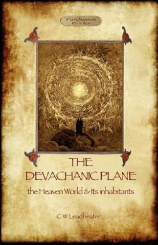 The Devachanic Plane: the Heaven World & Its Inhabitants, Brand New, Free shi...