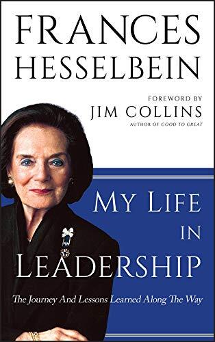 My Life in Leadership Journey Lessons by Frances Hesselbein