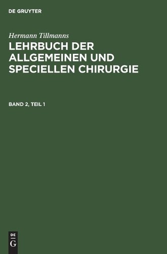 Hermann Tillmanns Lehrbuch Der Speciellen Chirurgie, Teil 1 (Hardback)