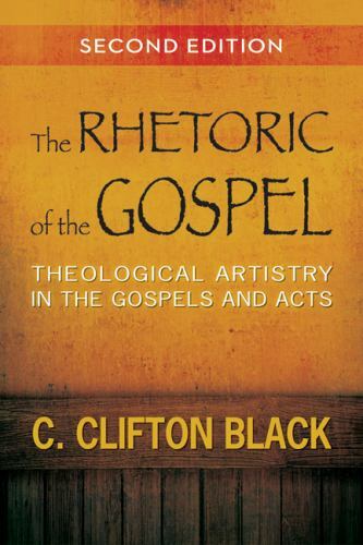 Rhetoric of the Gospel : Theological Artistry in the Gospels and Acts, Paperb...