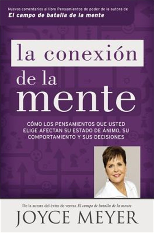 La Conexion de La Mente: Como Los Pensamientos Que Usted Elige Afectan Su Estado