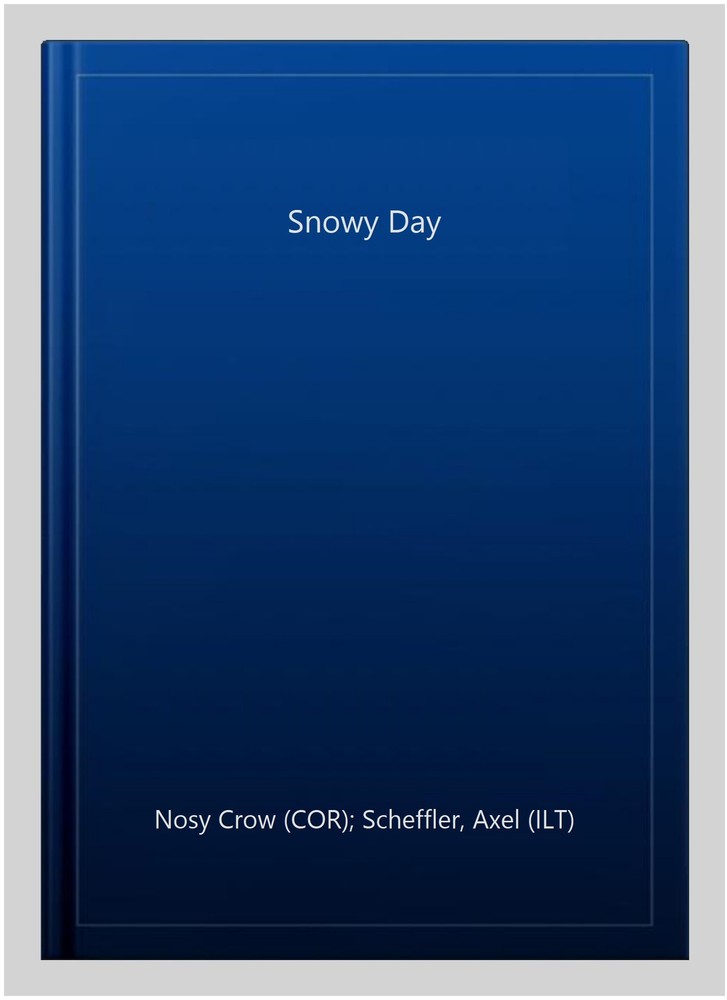 Snowy Day, Hardcover by Nosy Crow (COR); Scheffler, Axel (ILT), Like New Used...