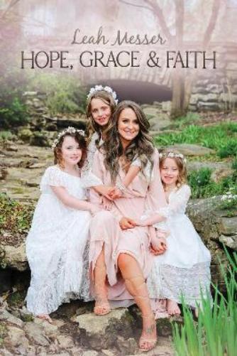 Leah Messer Hope, Grace & Faith (Hardback)