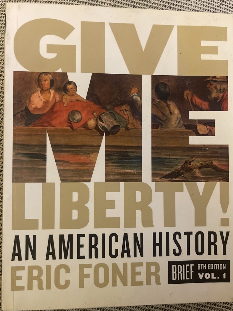 Give Me Liberty!: An American History 6th Edition by Eric Foner
