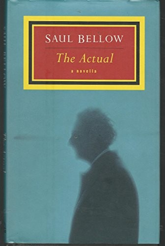 The Actual, Bellow, Saul