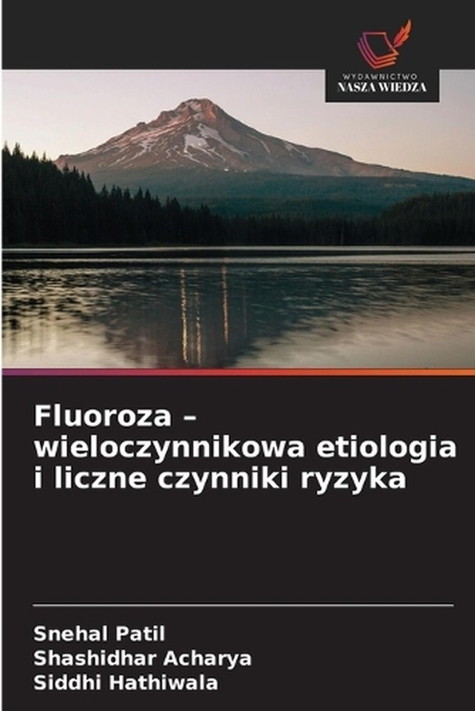 Fluoroza - wieloczynnikowa etiologia i liczne czynniki ryzyka by Snehal Patil (P