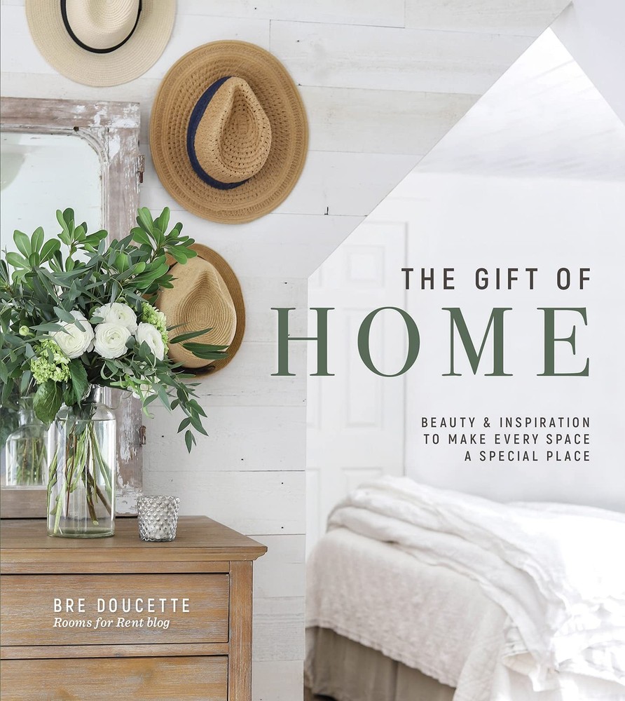 The Gift of Home: Simple Ways to Cultivate a Warm and Welcoming Home ― A T...