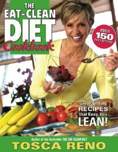 The Eat-Clean Diet Cookbook: Great-Tasting Recipes that Keep You Lean! - GOOD