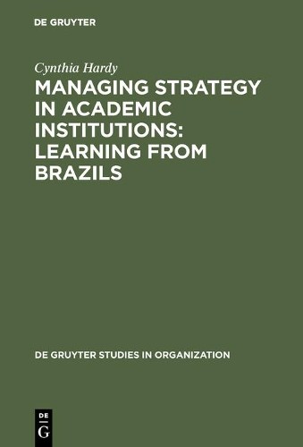 Cynthia Hardy Managing Strategy in Academic Institutions (Hardback)Another great item from Rarewaves USA | Free delivery!