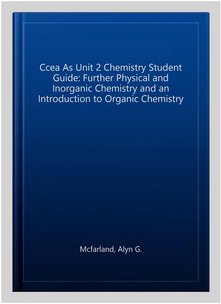 Ccea As Unit 2 Chemistry Student Guide: Further Physical and Inorganic Chemis...