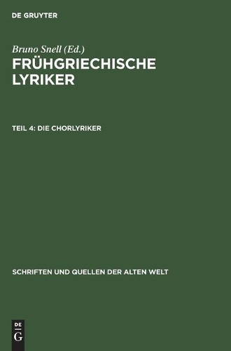 Die Chorlyriker (Hardback) Schriften Und Quellen Der Alten Welt