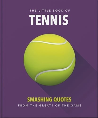 The Little Book of Tennis: Smashing Quotes by OH: New
