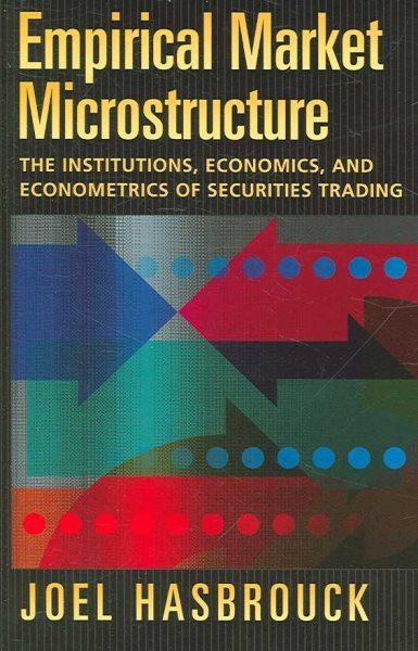 Empirical Market Microstructure : The Institutions, Economics And Econometric...