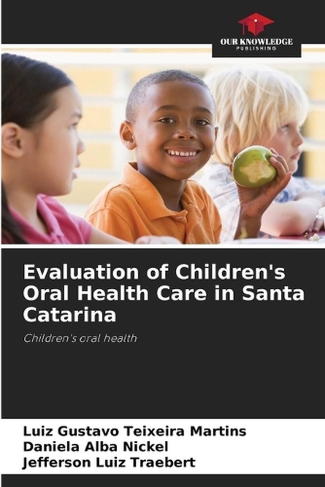 Evaluation of Children's Oral Health Care in Santa Catarina by Luiz Gustavo Teix