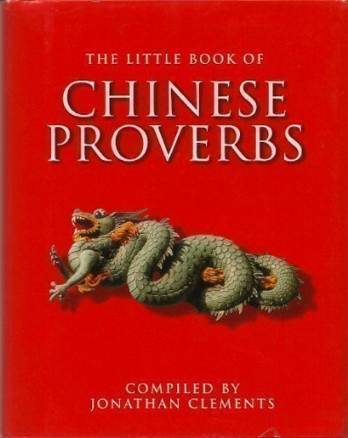 The Little Book of Chinese Proverbs Jonathan ClementsFree US Delivery | ISBN:0760737827