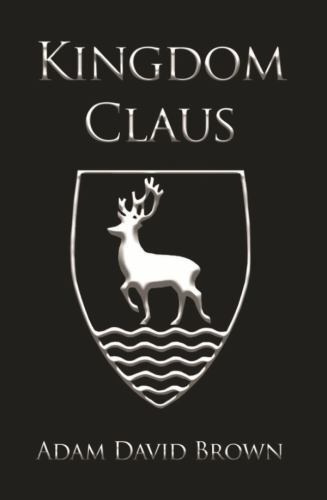 Kingdom Claus: Book 1 by Brown, Adam David, Brand New, Free shipping in the US