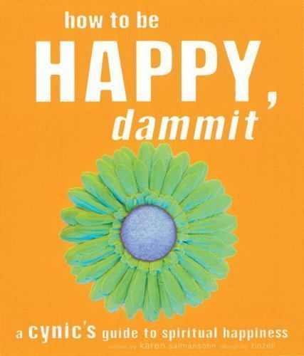 How to Be Happy, Dammit: A Cynic's Guide to Spiritual Happiness, USED-Good, Kare