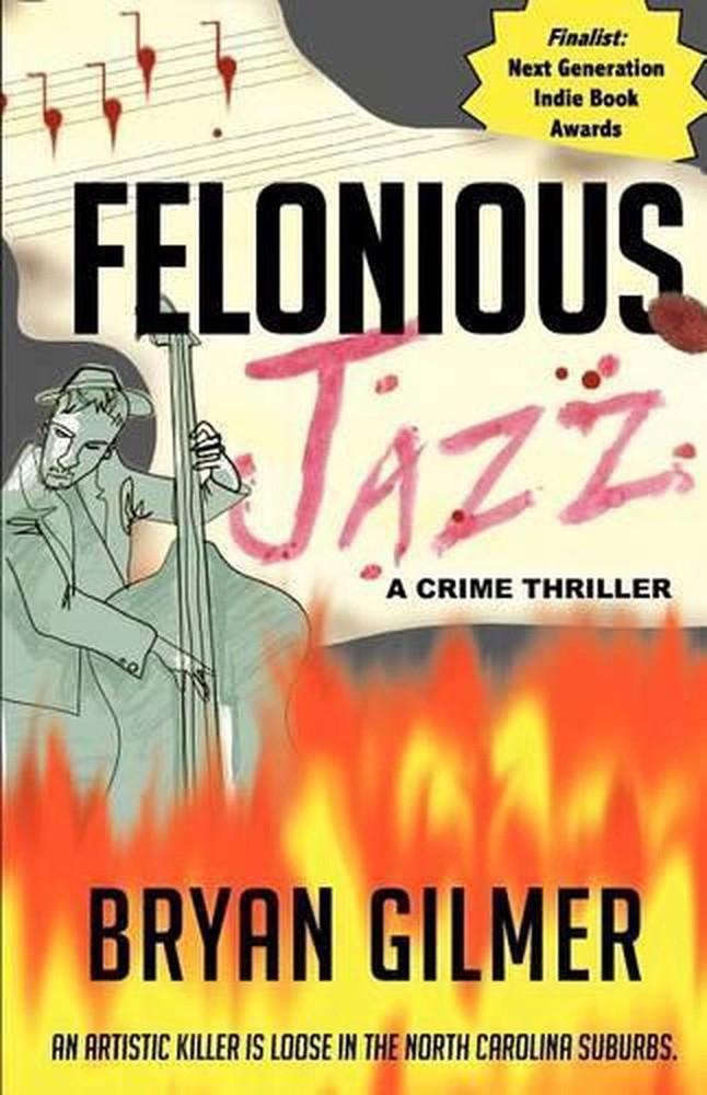 Felonious Jazz: A Novel by Bryan Gilmer (English) Paperback Book