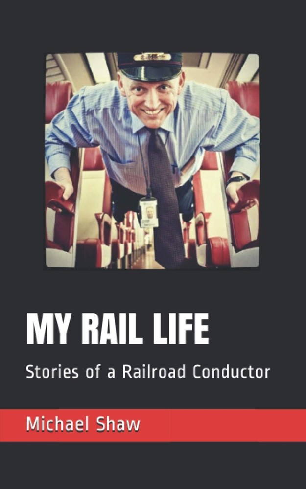 MY RAIL LIFE: Stories of a Railroad Conductor