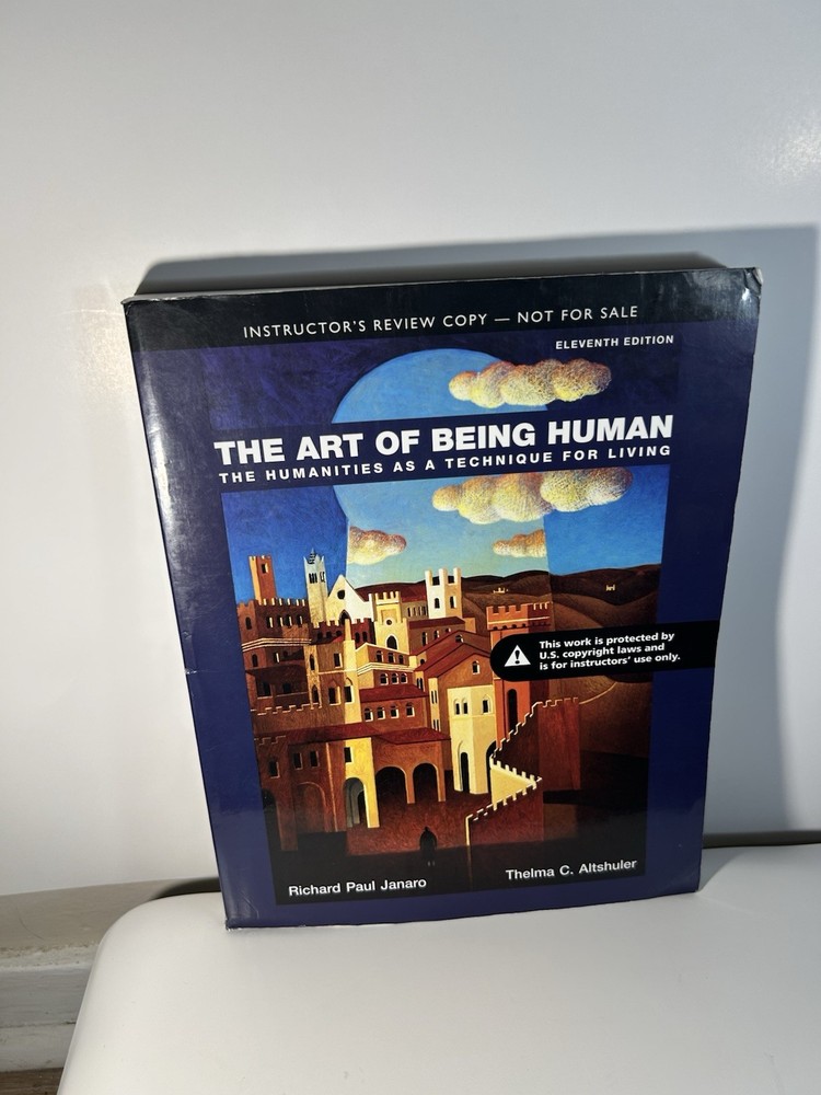 Art of Being Human: The Humanities as a Technique for Living (Instructor's Copy)