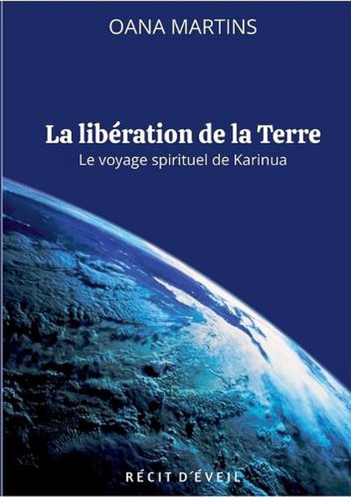 La libration de la Terre: Le voyage spirituel de Karinua by Oana Martins (French