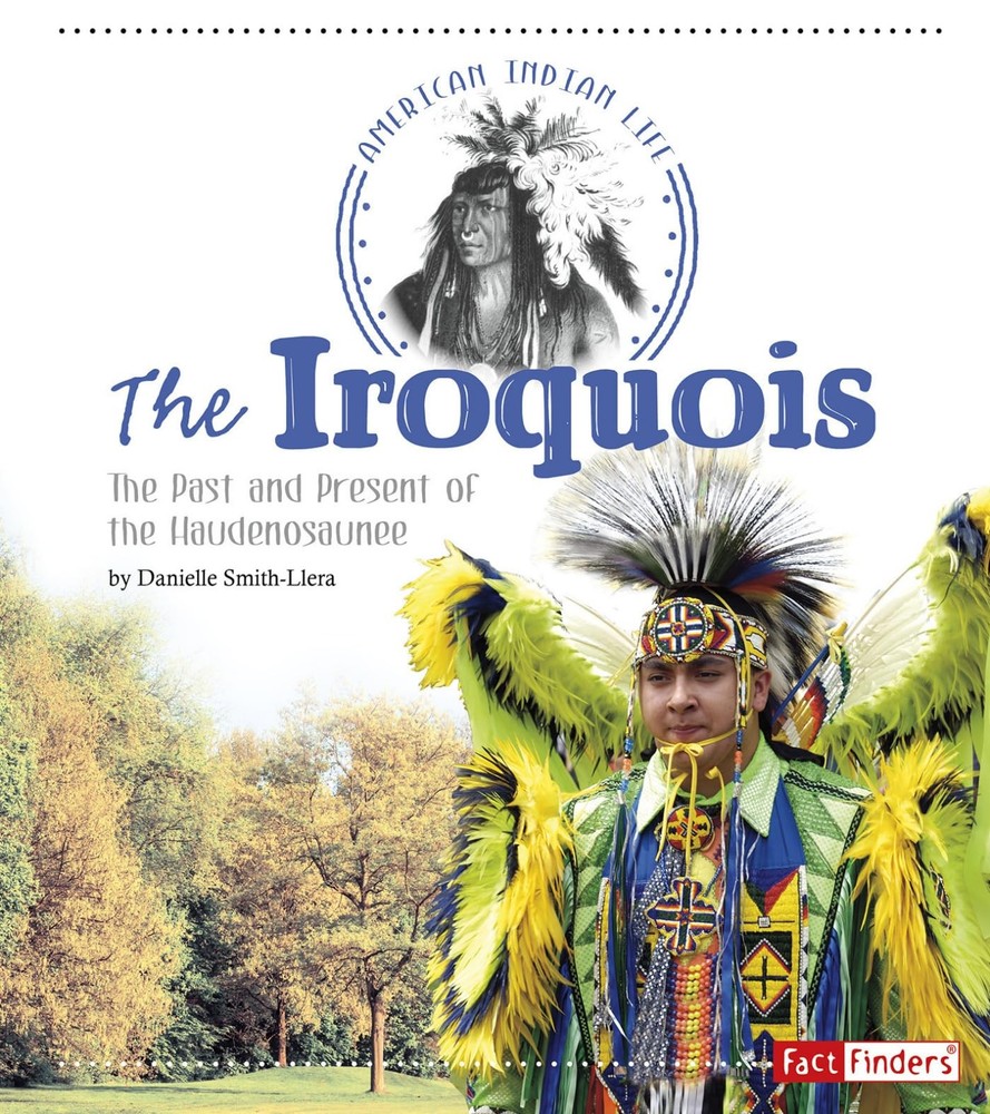 The Iroquois: The Past and Present of the Haudenosaunee (American Indian Life)